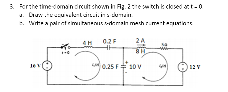 Solved 3. For the time-domain circuit shown in Fig. 2 the | Chegg.com