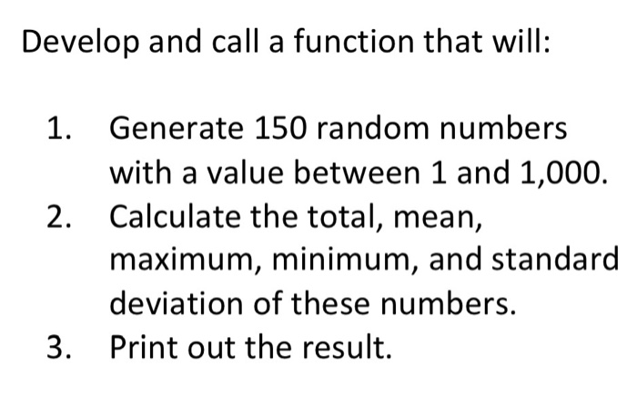 Generate 150 Random Numbers Solved Develop and call a function that will: Generate 150 | Chegg.com
