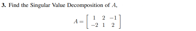 Solved Find the Singular Value Decomposition of | Chegg.com