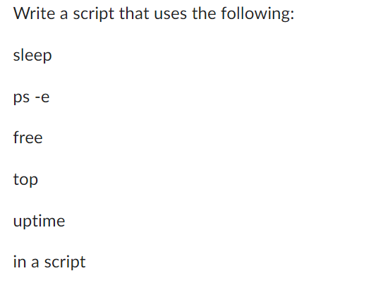 Solved Write a script that uses the following: sleep ps -e | Chegg.com