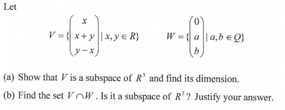 Solved Let V⎩⎨⎧⎝⎛xxyy−x⎠⎞∣xy∈r⎭⎬⎫w⎩⎨⎧⎝⎛0ab⎠⎞∣ab∈q⎭⎬⎫ 7559