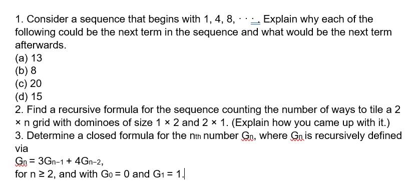 Solved 1 1. Consider a sequence that begins with 1, 4, 8, | Chegg.com