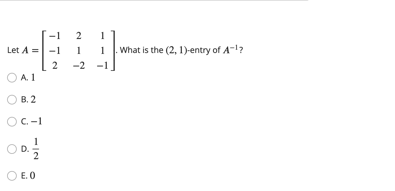 Solved Let A=⎣⎡−1−1221−211−1⎦⎤. What is the (2,1)-entry of | Chegg.com