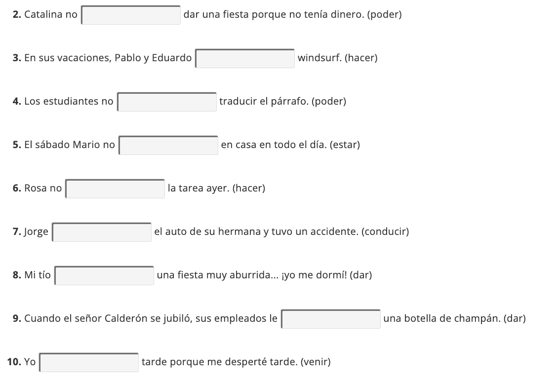 dar una fiesta porque no tenía dinero. (poder) windsurf. (hacer) traducir el párrafo. (poder) en casa en todo el día. (estar)