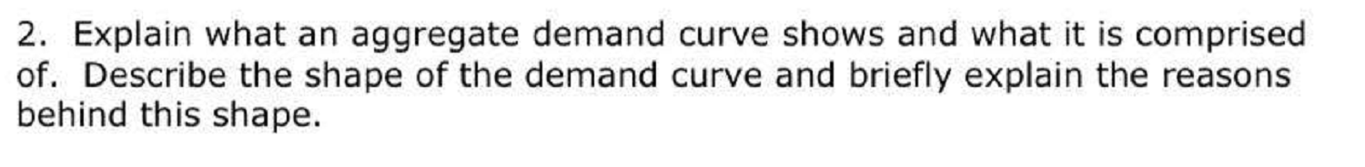 Solved 2. Explain what an aggregate demand curve shows and | Chegg.com