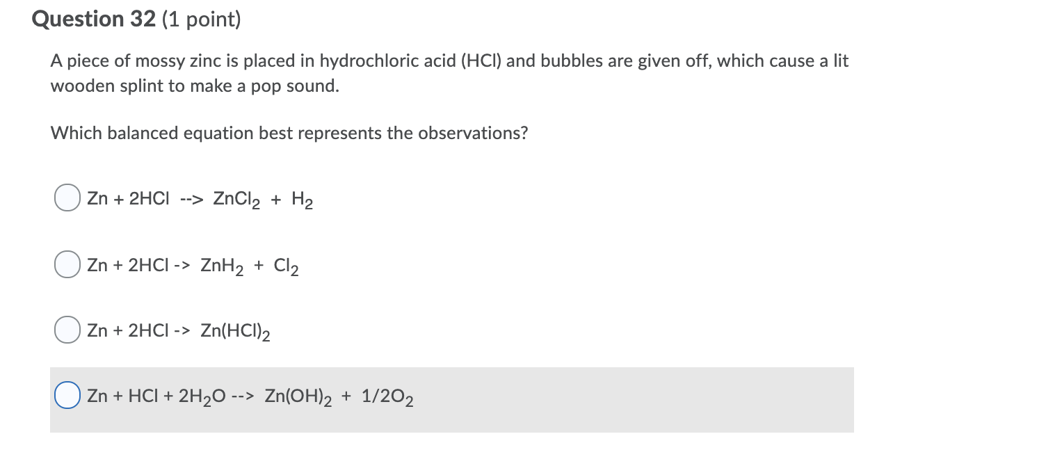 Solved Question 32 (1 point) A piece of mossy zinc is placed