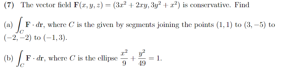 Solved (7) The vector field F(x, y, z) = (3x2 + 2xy, 3y2 + | Chegg.com