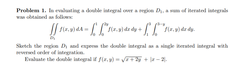 Solved Problem 1. In Evaluating A Double Integral Over A 