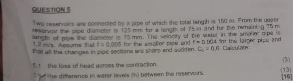 Solved QUESTION 5 Two reservoirs are connected by a pipe of | Chegg.com