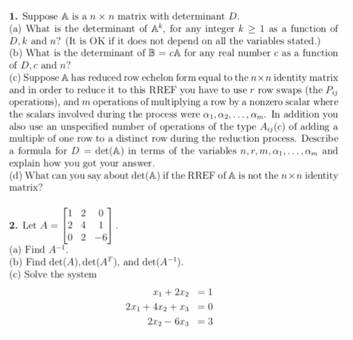 Solved 1. Suppose A is a n × n matrix with determinant D.