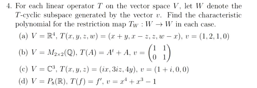 Solved 4. For each linear operator T on the vector space V, | Chegg.com