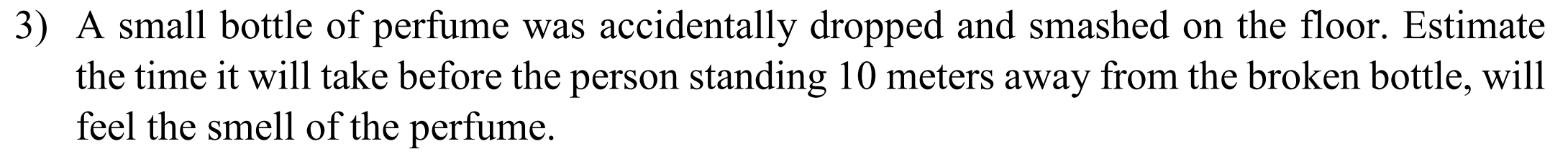 Solved 3) A small bottle of perfume was accidentally dropped | Chegg.com