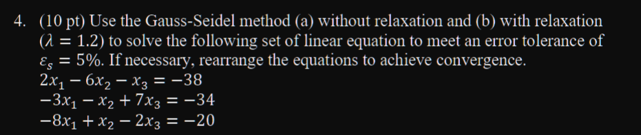 Solved 4. (10 pt) Use the Gauss-Seidel method (a) without | Chegg.com