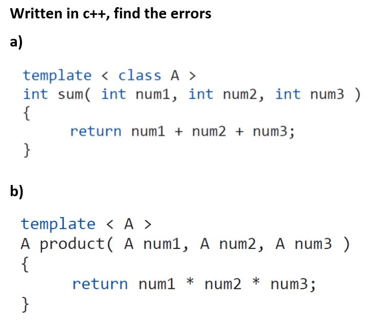 Solved Written in c++, find the errors a) template