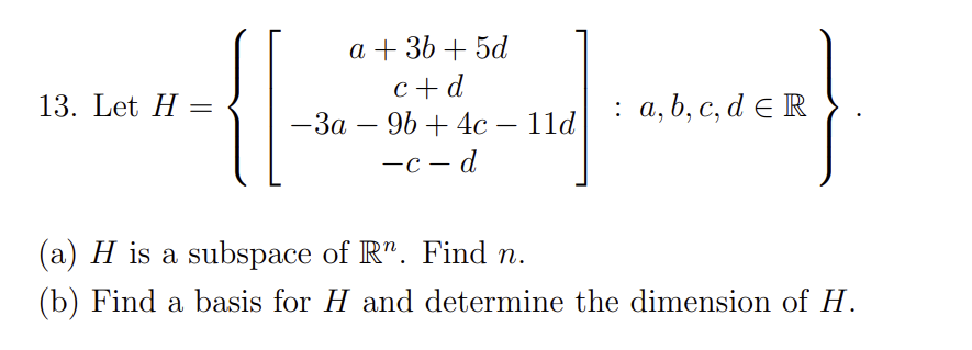 Solved H=⎩⎨⎧⎣⎡a+3b+5dc+d−3a−9b+4c−11d−c−d⎦⎤:a,b,c,d∈R⎭⎬⎫ | Chegg.com