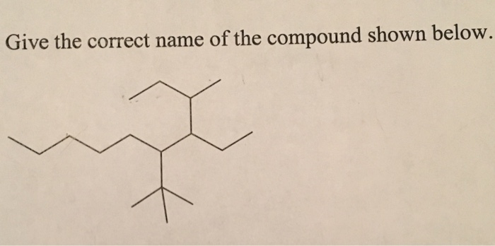Solved Give the correct name of the compound shown below. | Chegg.com
