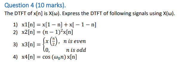 Solved Question 4 (10 marks). The DTFT of x[n] is X(ω). | Chegg.com
