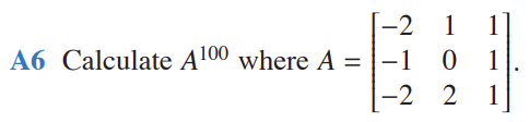 Solved A6 Calculate A100 where A=⎣⎡−2−1−2102111⎦⎤. | Chegg.com
