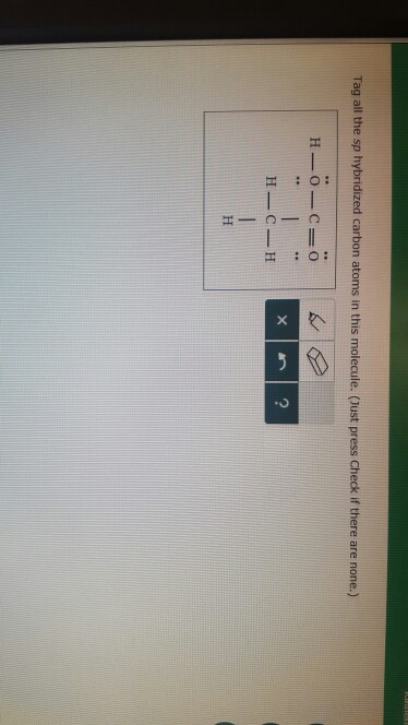 Solved Tag All The Sp Hybridized Carbon Atoms In This Chegg Com