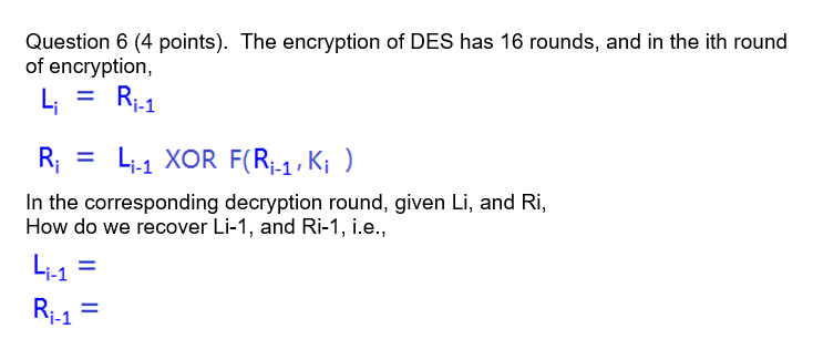 Solved Question 6 (4 points). The encryption of DES has 16 | Chegg.com