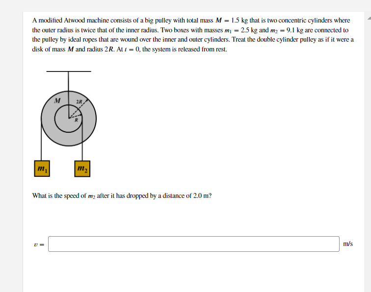 Solved A modified Atwood machine consists of a big pulley
