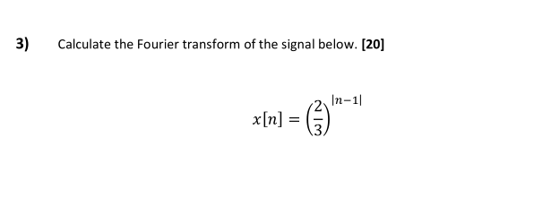 Solved 3) Calculate the Fourier transform of the signal | Chegg.com