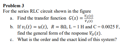 Solved Problem 3 For The Series RLC Circuit Shown In The | Chegg.com