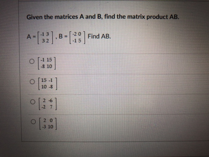 Solved Given The Matrices A And B, Find The Matrix Product | Chegg.com