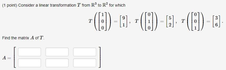 Solved (1 Point) Consider A Linear Transformation T From R3 | Chegg.com