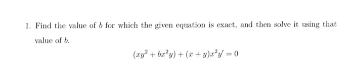 Solved Find The Value Of B For Which The Given Equation Is | Chegg.com