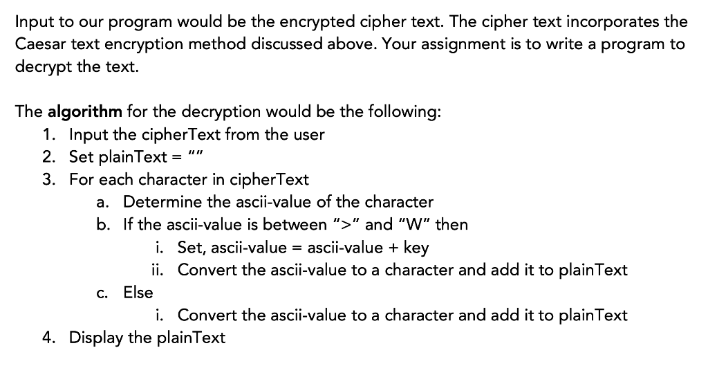 Input to our program would be the encrypted cipher text. The cipher text incorporates the Caesar text encryption method discu