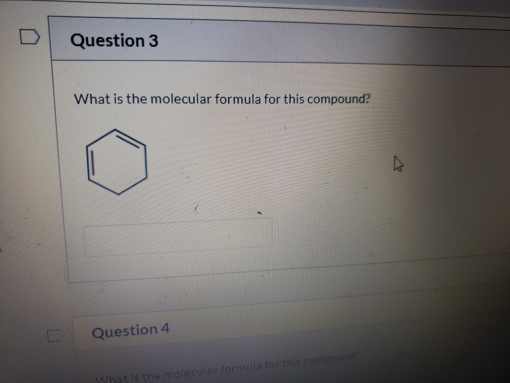 Solved Question What Is The Molecular Formula For This Chegg Com