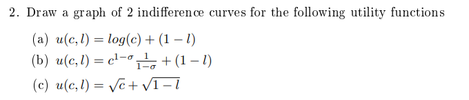 Solved 2. Draw a graph of 2 indifference curves for the | Chegg.com