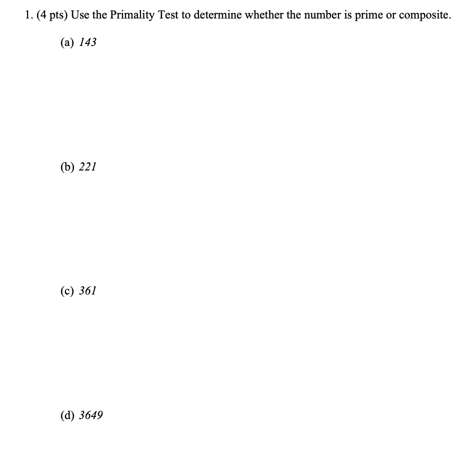 Solved 1.(4 pts) Use the Primality Test to determine whether | Chegg.com
