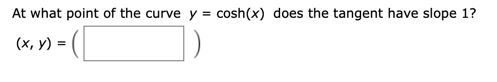 Solved At what point of the curve y = cosh(x) does the | Chegg.com