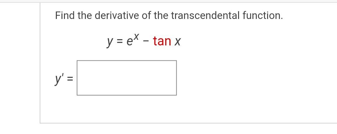 Find the derivative of the transcendental function. \[ y=e^{x}-\tan x \] \[ y^{\prime}= \]