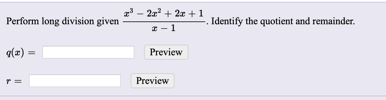 Solved 23 – 2x2 + 2x +1 Perform long division given - -. | Chegg.com