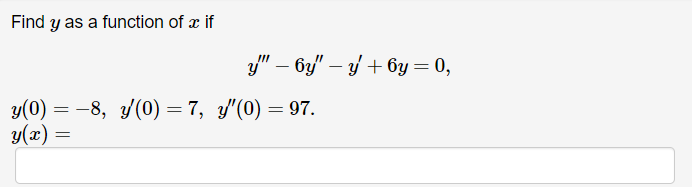 Find \( y \) as a function of \( x \) if \[ \begin{array}{l} y^{\prime \prime \prime}-6 y^{\prime \prime}-y^{\prime}+6 y=0 \\