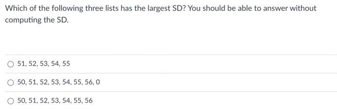 Solved Which Of The Following Three Lists Has The Largest | Chegg.com