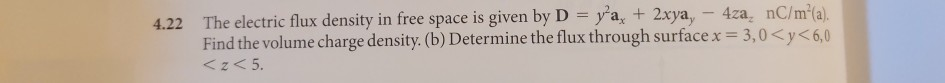 Solved 4.22 The electric flux density in free space is given | Chegg.com