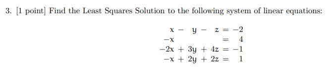 Solved 3. [1 point] Find the Least Squares Solution to the | Chegg.com