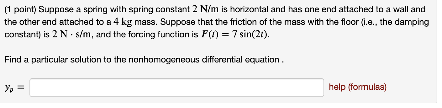 Solved (1 point) Suppose a spring with spring constant 2 N/m | Chegg.com