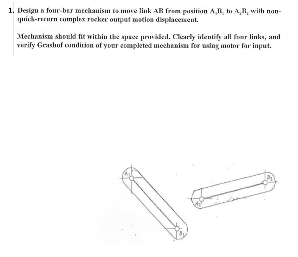 Solved 1. Design a fourbar mechanism to move link AB from