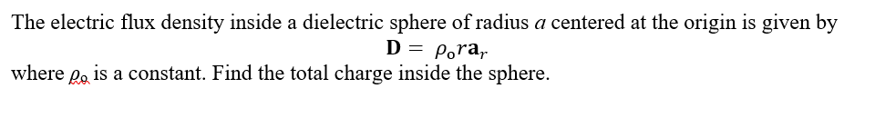 Solved The electric flux density inside a dielectric sphere | Chegg.com