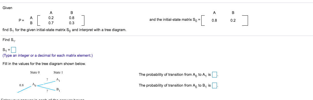 Solved Given A AB B 0.8 AT 0.2 P= and the initial-state | Chegg.com