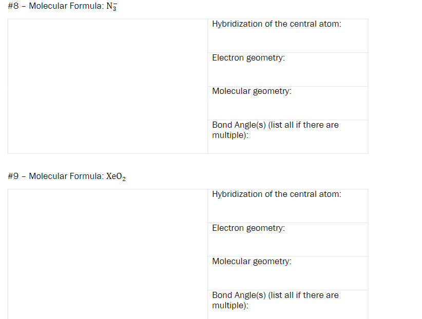 \( \# 8 \) - Molecular Formula: \( \mathrm{N}_{3}^{-} \)
Hybridization of the central atom:
Electron geometry:
Molecular geom