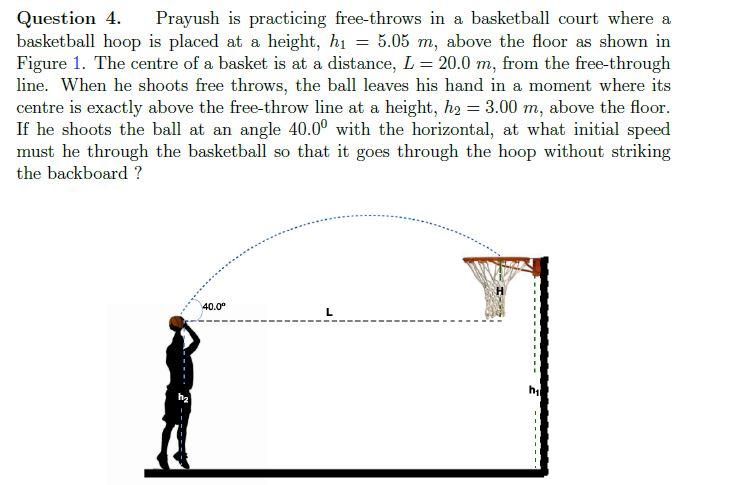 Solved = Question 4. Prayush is practicing free-throws in a | Chegg.com