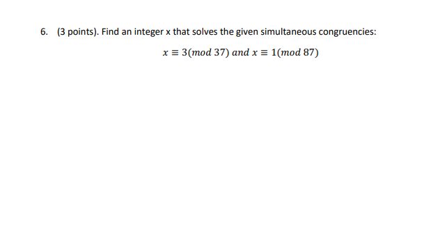 Solved 6. (3 points). Find an integer x that solves the | Chegg.com