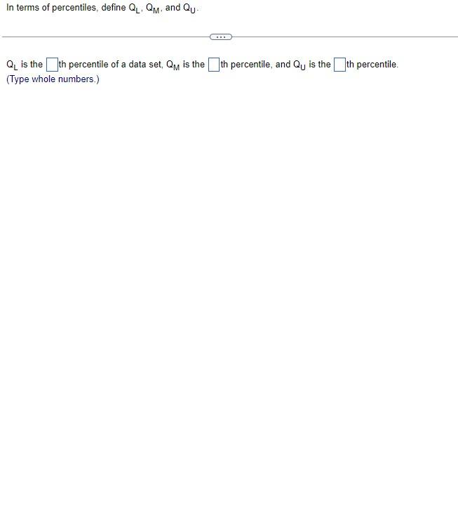 Solved In terms of percentiles, define QL,QM, and QU. QL is | Chegg.com