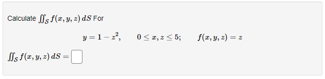 Calculate \( \iint_{\mathcal{S}} f(x, y, z) d S \) For \[ y=1-z^{2}, \quad 0 \leq x, z \leq 5 ; \quad f(x, y, z)=z \] \[ \iin